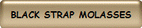BLACK STRAP MOLASSES